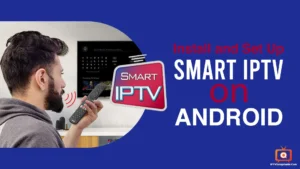 Install And Set Up Smart IPTV On Android
