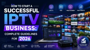 How to start a successful IPTV business in 2026