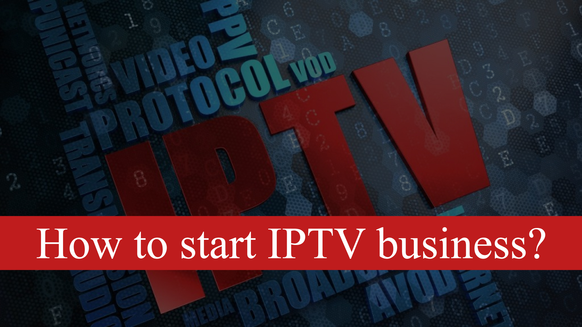 How to start an IPTV business