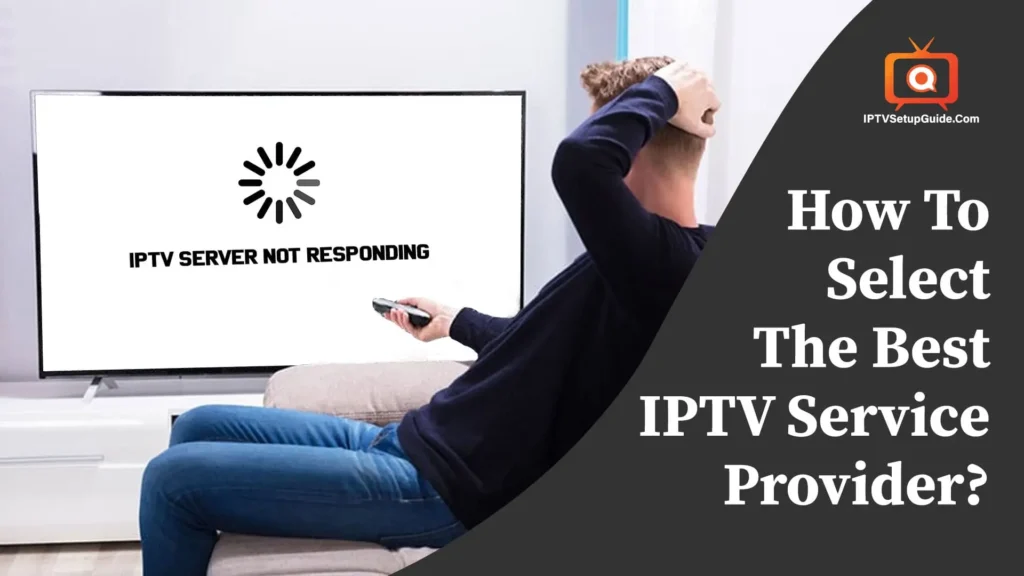Selecting the Right IPTV Service Provider