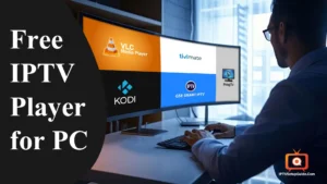 Free IPTV Player For PC