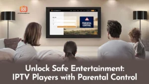 IPTV Players with Parental Control