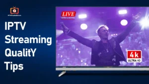 IPTV Streaming Quality Tips