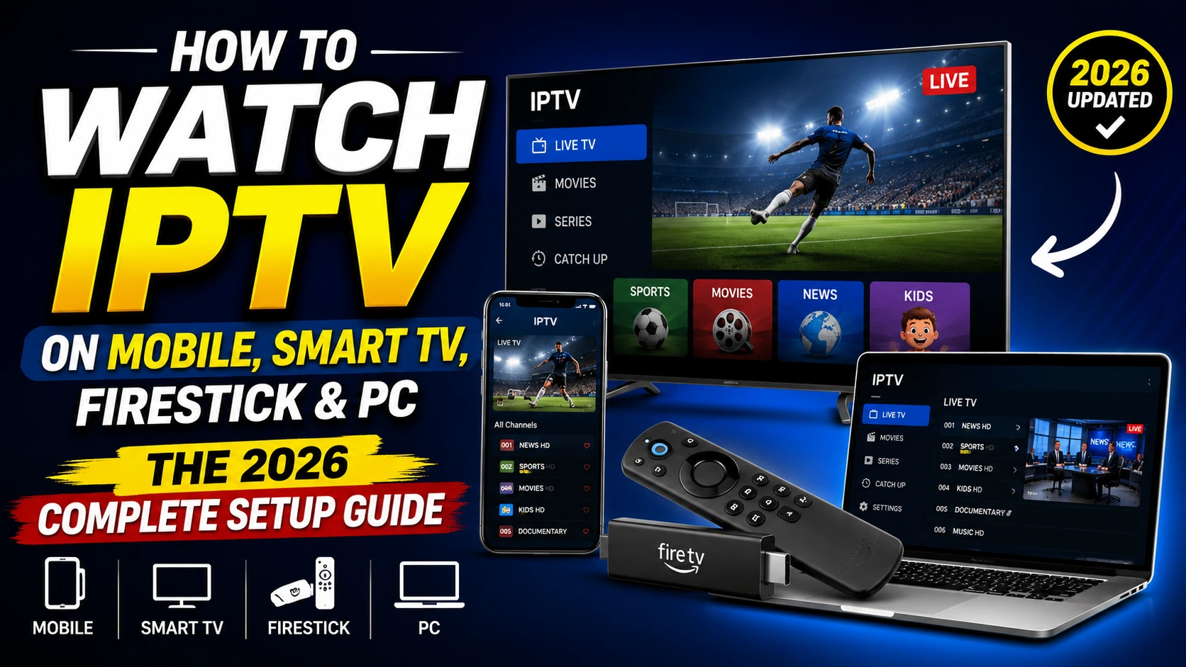 How to Watch IPTV on Mobile, Smart TV, Firestick & PC: The 2026 Complete Setup Guide