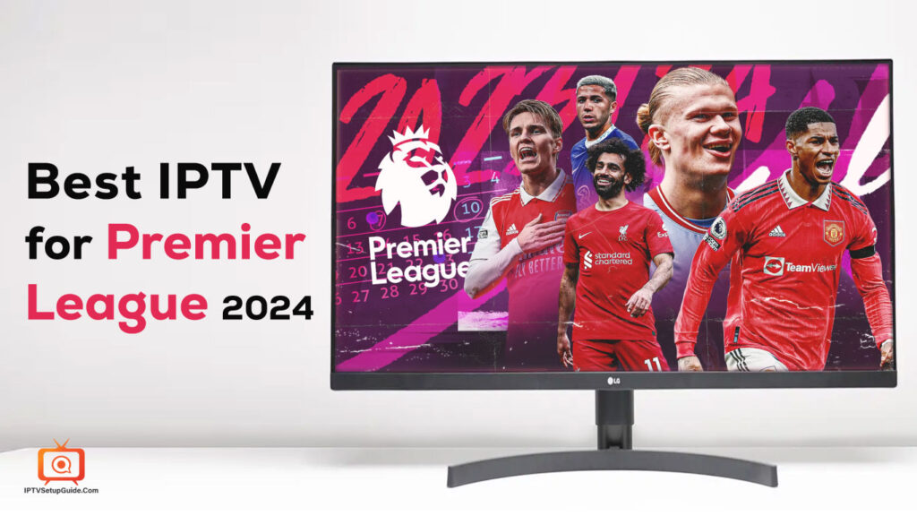 Best IPTV for Premier League