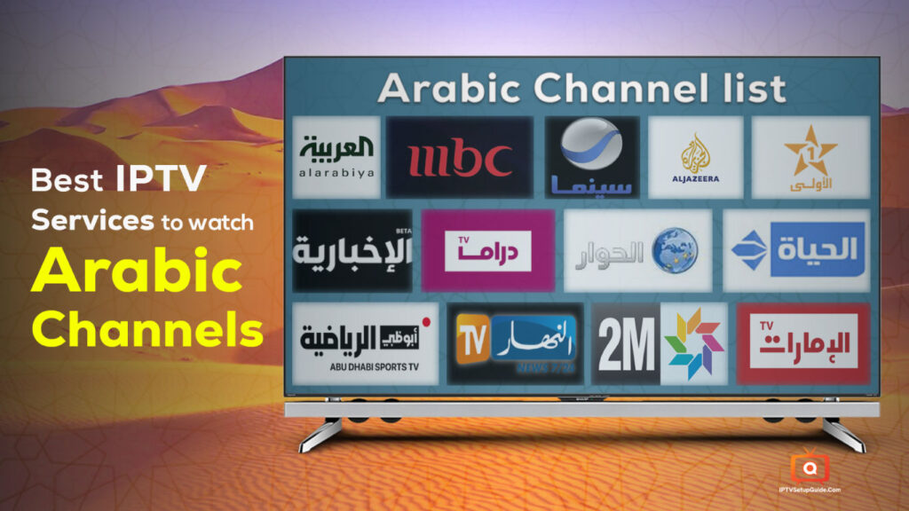 Best IPTV Subscriptions to Watch Arabic Channels