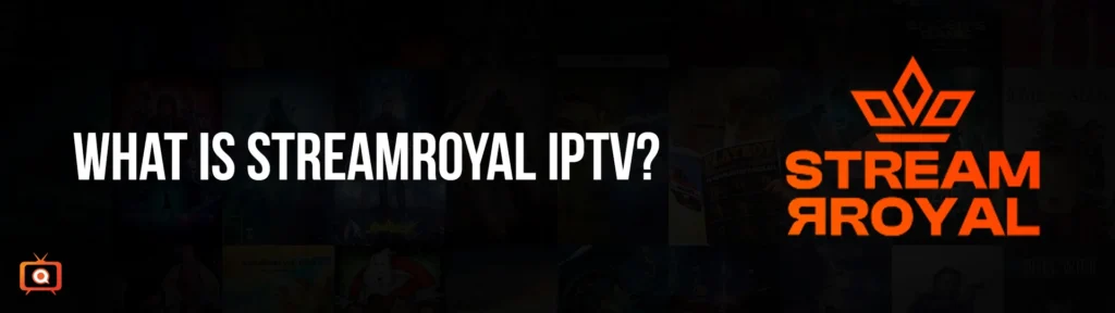 What is StreamRoyal IPTV?