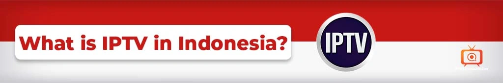 What is IPTV in Indonesia