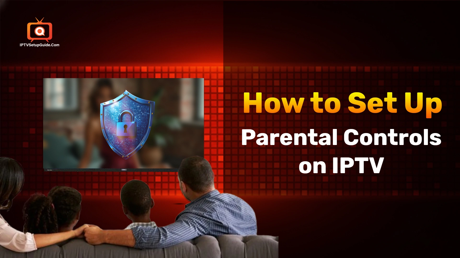 How to Set Up Parental Controls on Your IPTV