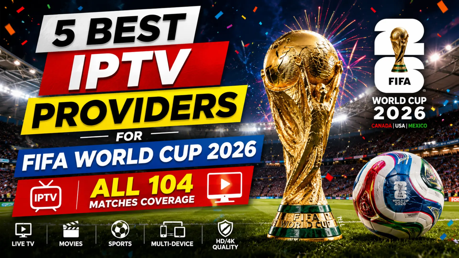 5 Best IPTV Providers for FIFA World Cup 2026: All 104 Matches Coverage